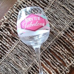 Born to be fabulous, wine glass